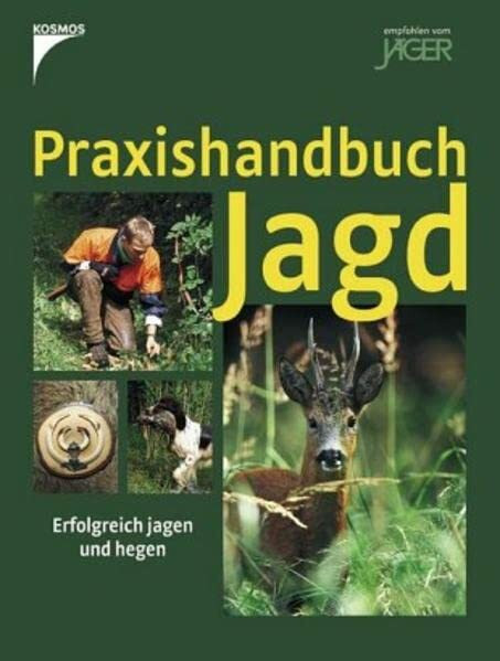 Praxishandbuch Jagd: Erfolgreich jagen und hegen