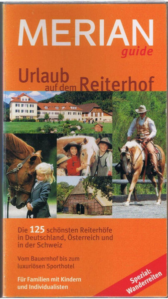 Urlaub auf dem Reiterhof: Die 125 schönsten Reiterhöfe in Deutschland, Österreich und in der Schweiz. Vom Bauernhof bis zum luxuriösen Sporthotel. Für ... und Individualisten. Spezial: Wanderreiten