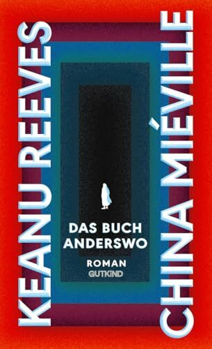 Das Buch Anderswo: Roman | Ein epischer Fantasy-Thriller über Unsterblichkeit, Geheimnisse und die Suche nach dem Sinn – von Hollywood-Legende Keanu Reeves und Kultautor China Miéville