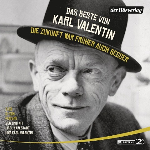 Das Beste von Karl Valentin. Die Zukunft war früher auch besser