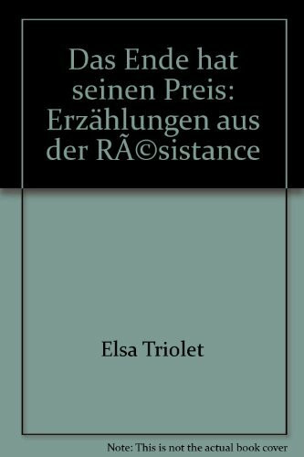 Das Ende hat seinen Preis: Erzählungen aus der Résistance