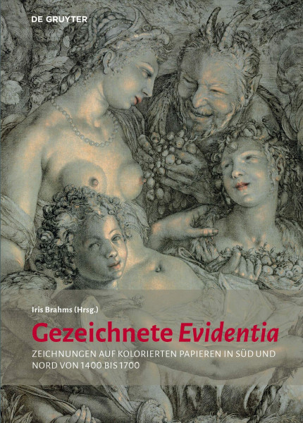 Gezeichnete Evidentia: Zeichnungen auf kolorierten Papieren in Süd und Nord von 1400 bis 1700