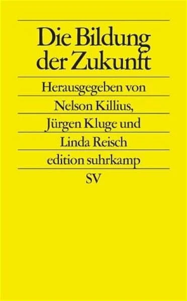 Die Bildung der Zukunft (edition suhrkamp)