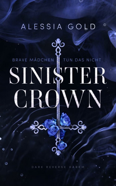Sinister Crown: Brave Mädchen tun das nicht (Reverse Harem mit Spicy-Szenen) (Sinister Royals 1)