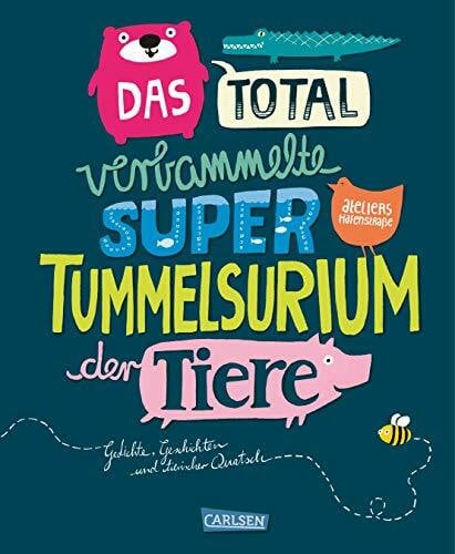 Das total verbammelte super Tummelsurium der Tiere: Gedichte, Geschichten und tierischer Quatsch. Hrsg.: Ateliers Hafenstraße 64