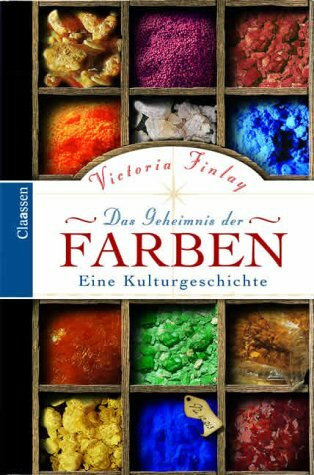 Das Geheimnis der Farben. Eine Kulturgeschichte