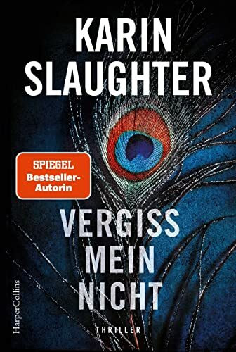 Vergiss mein nicht: Thriller | Von der SPIEGEL-Bestsellerautorin von »Belladonna« - Ein weiterer grausamer Fall wartet auf Sara Linton (Grant-County-Serie)