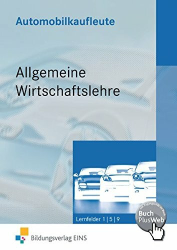 Automobilkaufleute, Allgemeine Wirtschaftslehre, EURO: Lernfelder 1, 5, 9 Lehr-/Fachbuch