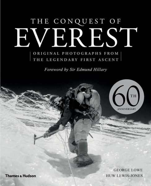 Conquest of Everest: Original Photographs from the Legendary First Ascent. Foreword by Sir Edmund Hillary