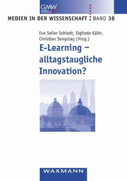E-Learning - alltagstaugliche Innovation? (Medien in der Wissenschaft)