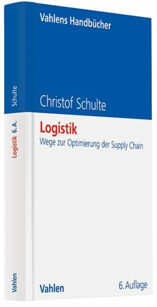 Logistik: Wege zur Optimierung der Supply Chain (Vahlens Handbücher der Wirtschafts- und Sozialwissenschaften)