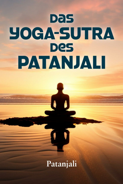 DAS YOGA-SUTRA DES PATANJALI: Eine Interpretation von Charles Johnston