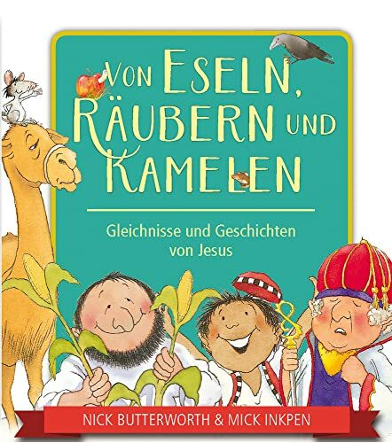 Von Eseln, Räubern und Kamelen: Gleichnisse und Geschichten von Jesus (Bilderbücher für 3- bis 6-Jährige)