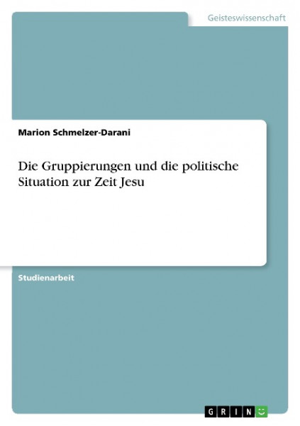 Die Gruppierungen und die politische Situation zur Zeit Jesu