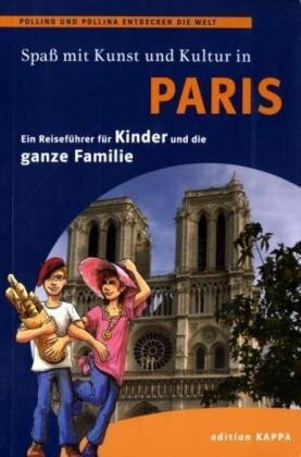 Paris - Ein Reiseführer für Kinder und die ganze Familie: Pollino und Pollina entdecken die Welt (Polllino und Pollina entdecken die Welt)