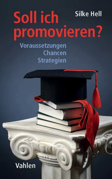 Soll ich promovieren?: Voraussetzungen, Chancen, Strategien