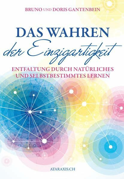 Das Wahren der Einzigartigkeit: Entfaltung durch natürliches und selbstbestimmtes Lernen