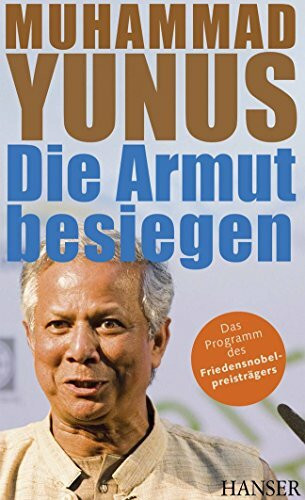 Die Armut besiegen. Das Programm des Friedensnobelpreisträgers