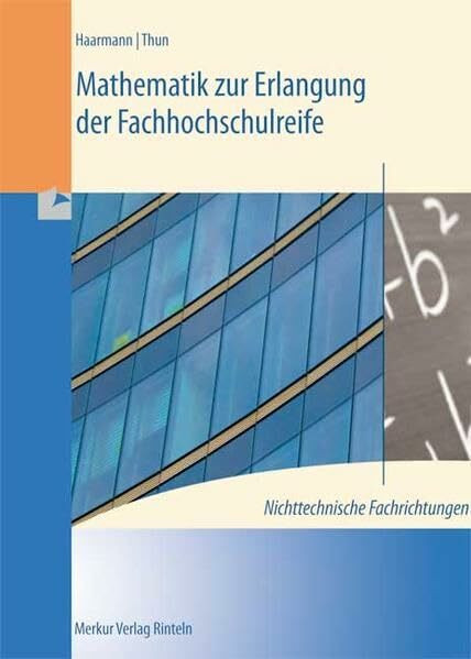 Mathematik zur Erlangung der Fachhochschulreife. Nichttechnische Fachrichtungen: Nach den Lehrplänen von Niedersachsen und Nordrhein-Westfalen