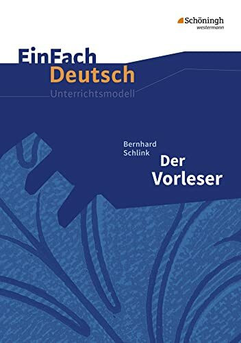EinFach Deutsch Unterrichtsmodelle: Bernhard Schlink: Der Vorleser: Mit Materialien zum Film. Gymnasiale Oberstufe