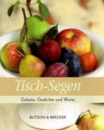 Tisch-Segen: Gebete, Gedichte und Worte