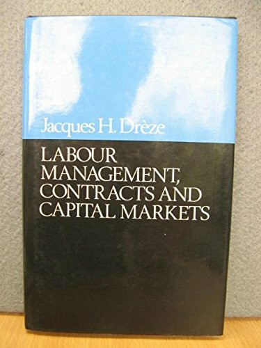 Labour Management, Contracts, and Capital Markets: A General Equilibrium Approach (The Yrjo Jahnsson Lectures)