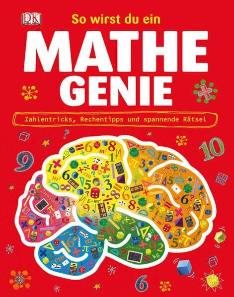 So wirst du ein Mathe-Genie: Zahlentricks, Rechentipps und spannende Rätsel