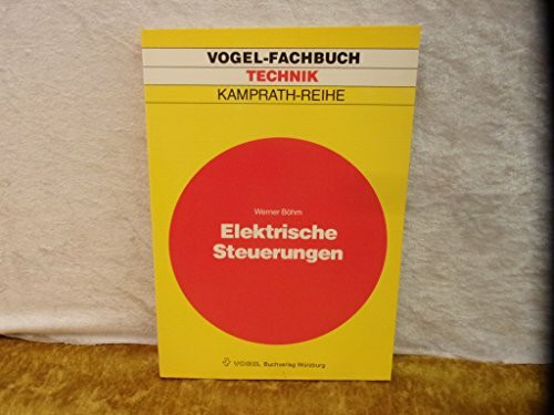 Elektrische Steuerungen: Grundlagen und Einführung in die Anwendung (Kamprath-Reihe)