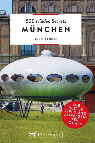 Bruckmann Reiseführer: 500 Hidden Secrets München. Die besten Tipps und Adressen der Locals. Ein Reiseführer mit garantiert den besten Geheimtipps und Adressen.