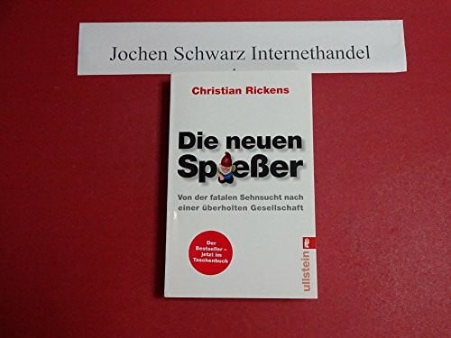Die neuen Spießer: Von der fatalen Sehnsucht nach einer überholten Gesellschaft