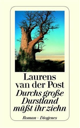 Durchs grosse Durstland müsst ihr ziehn: Roman