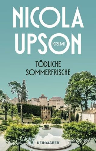 Tödliche Sommerfrische: historischer Kriminalroman (Josephine Tey und Archie Penrose ermitteln)