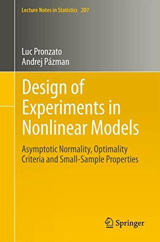 Design of Experiments in Nonlinear Models: Asymptotic Normality, Optimality Criteria and Small-Sample Properties (Lecture Notes in Statistics, Band 212)