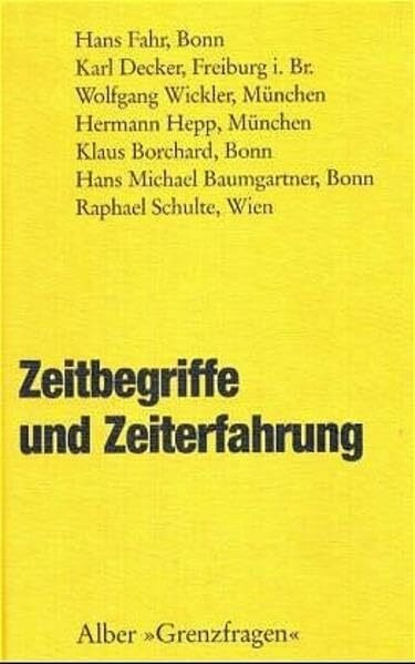 Zeitbegriffe und Zeiterfahrung (Grenzfragen: Veröffentlichungen des Instituts der Görres-Gesellschaft für interdisziplinäre Forschung (Naturwissenschaft - Philosophie - Theologie))