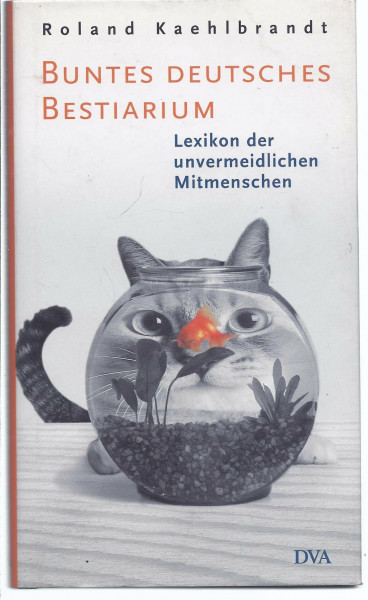 Buntes Deutsches Bestiarium: Lexikon der unvermeidlichen Mitmenschen