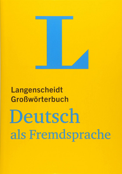 Langenscheidt Großwörterbuch Deutsch als Fremdsprache - für Studium und Beruf: Deutsch - Deutsch (Langenscheidt Großwörterbücher)