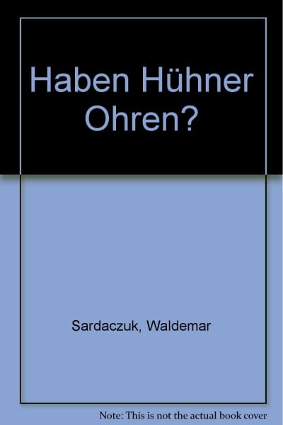 Haben Hühner Ohren?: Eine nicht unwahre Geschichte. Außerdem: Die Zwergschulen - Geschichten von Kinder in fremden Ländern