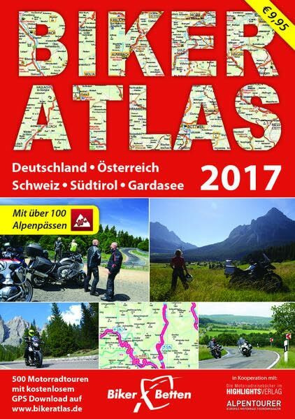 Biker Atlas 2017: Deutschland, Österreich, Schweiz, Südtirol, Gardasee. Mit über 100 Alpenpässen. 500 Motorradtouren mit kostenlosem GPS Download