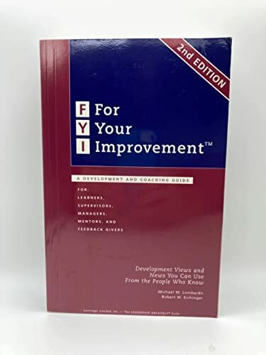 For Your Improvement: A Development And Coaching Guide for Learners, Supervisors, Managers, Mentor...