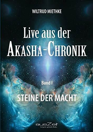 Live aus der Akasha-Chronik - Band 1: Steine der Macht