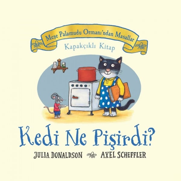 Meşe Palamudu Ormanı’ndan Masallar - Kedi Ne Pişirdi? (Ciltli): Kapakçıklı Kitap
