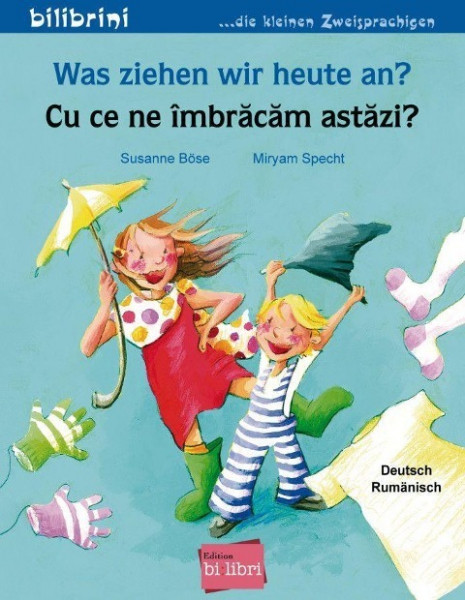 Was ziehen wir heute an? Kinderbuch Deutsch-Rumänisch