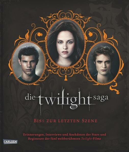 Bella und Edward: Die Twilight Saga - Biss zur letzten Szene: Erinnerungen, Interwievs und Anekdoten der Stars und Regisseure der fünf weltberühmten Twilight-Filme
