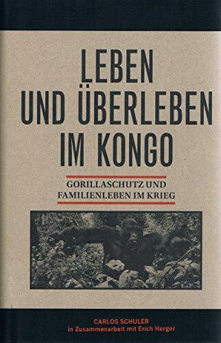 Leben und Überleben im Kongo: Gorillaschutz und Familienleben im Krieg