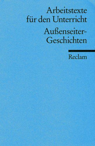 Aussenseiter-Geschichten: (Arbeitstexte für den Unterricht) (Reclams Universal-Bibliothek)