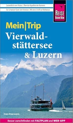 Reise Know-How MeinTrip Vierwaldstättersee & Luzern: Reiseführer Vierwaldstättersee & Luzern mit Faltplan und kostenloser Web-App