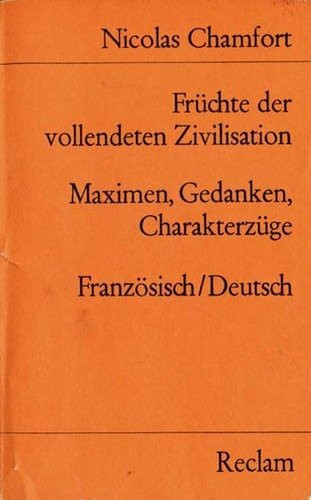 Früchte der vollendeten Zivilisation. Maximen, Gedanken, Charakterzüge. Französisch/deutsch.