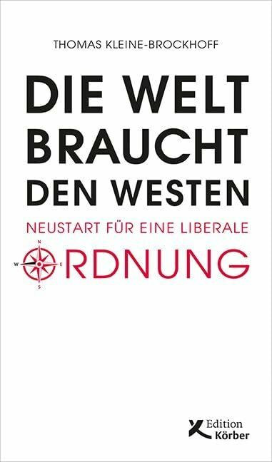Edition Einwurf GmbH Die Welt Braucht Den Westen, Neustart Für Eine Liberale Ordnung