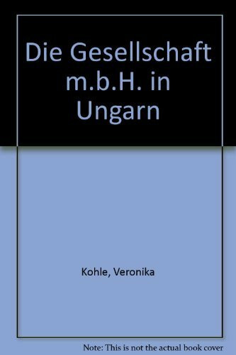 Die Gesellschaft m.b.H. in Ungarn: Mit Nachtrag 1992