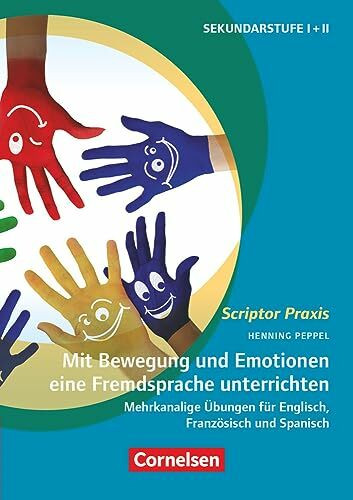 Scriptor Praxis: Mit Bewegung und Emotionen eine Fremdsprache unterrichten - Mehrkanalige Übungen für Englisch, Französisch und Spanisch - Buch